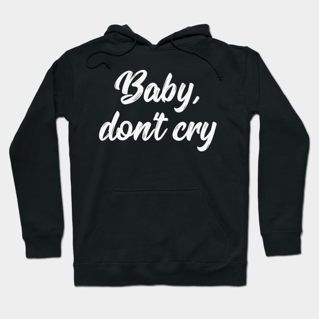 Baby don't cry funny saying gift Hoodie by Foxxy Merch